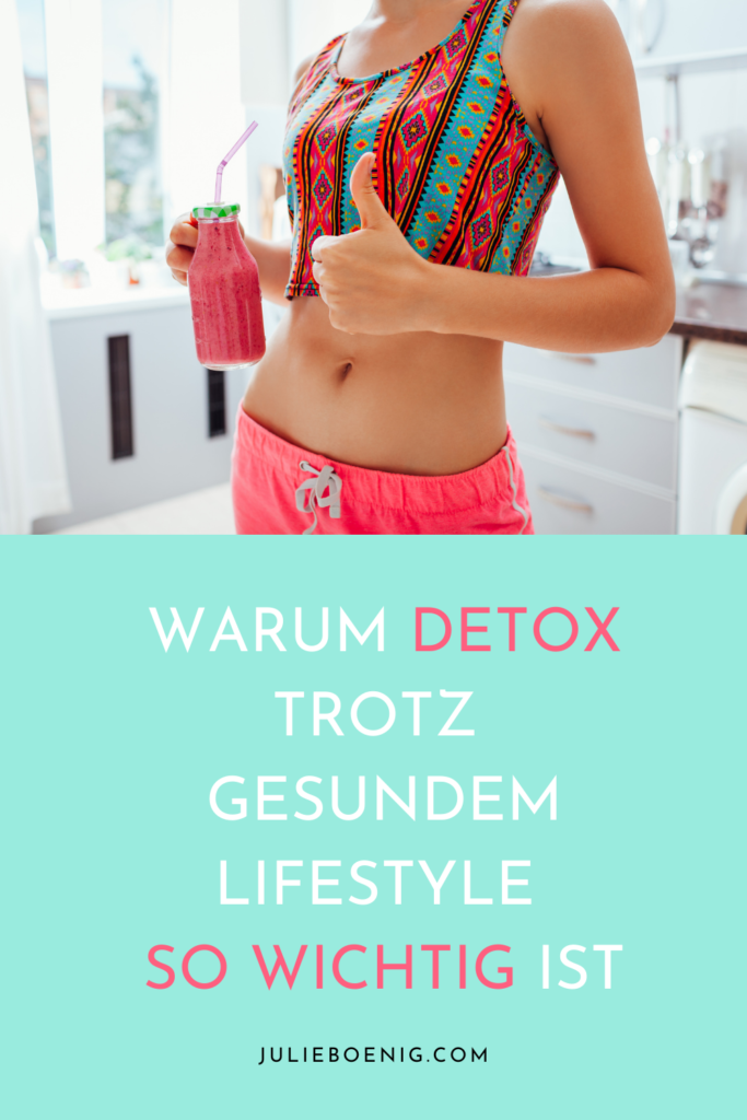 Detox trotz gesundem Lifestyle - Julie Christin Boenig